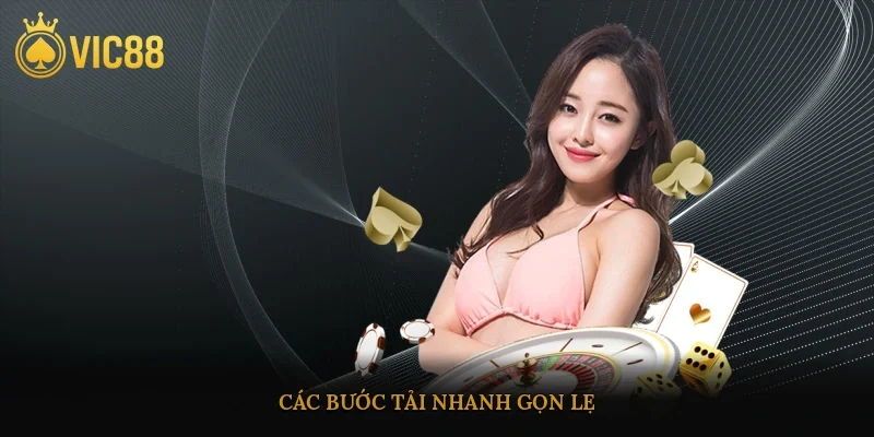 Các bước tải nhanh gọn lẹ