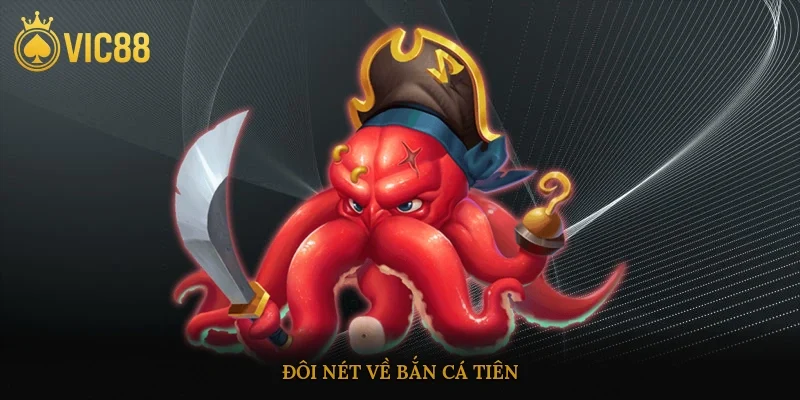 Đôi nét về bắn cá tiên