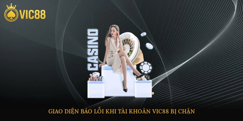 Giao diện báo lỗi khi tài khoản vic88 bị chặn