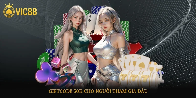 Giftcode 50k cho người tham gia đầu