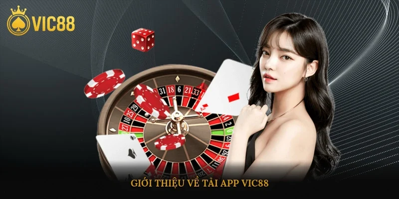 Giới thiệu về Tải App Vic88
