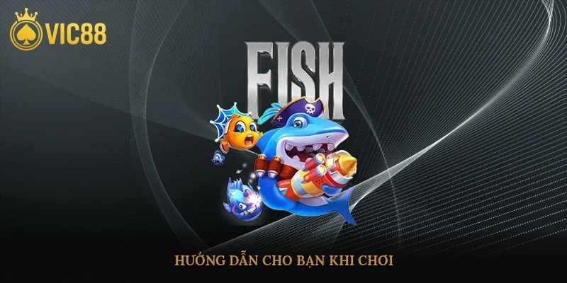 Hướng dẫn cho bạn khi chơi