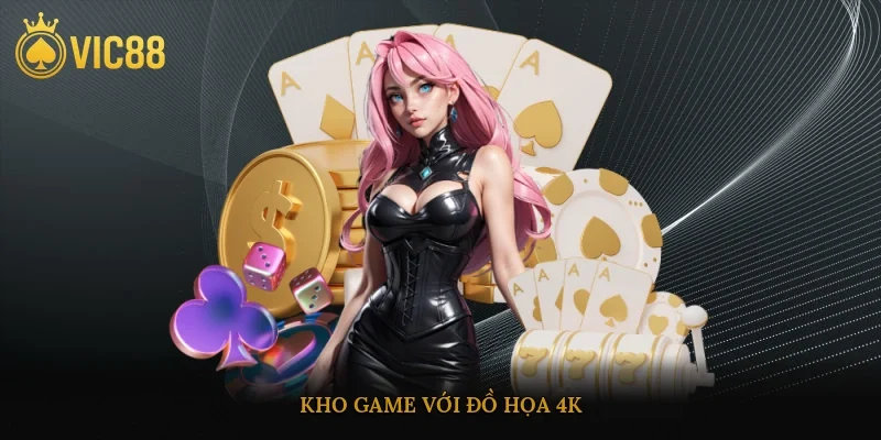 Kho game với đồ họa 4K