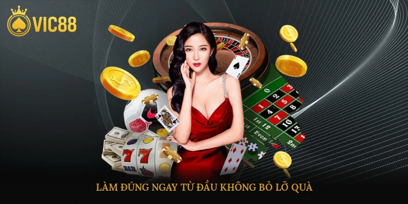Đăng Ký Vic88 - Bước Vào Thế Giới Giải Trí Đỉnh Cao 4 Làm đúng ngay từ đầu không bỏ lỡ quà
