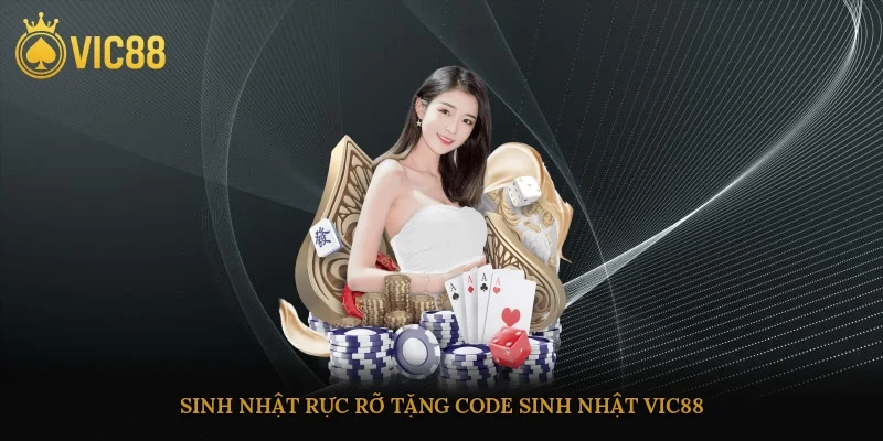 Sinh nhật rực rỡ tặng code sinh nhật vic88