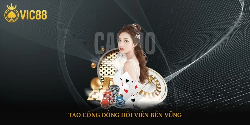 Tạo cộng đồng hội viên bền vững