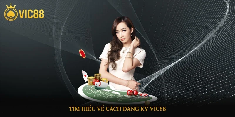 Đăng Ký Vic88 - Bước Vào Thế Giới Giải Trí Đỉnh Cao 2 Tìm hiểu về cách đăng ký vic88