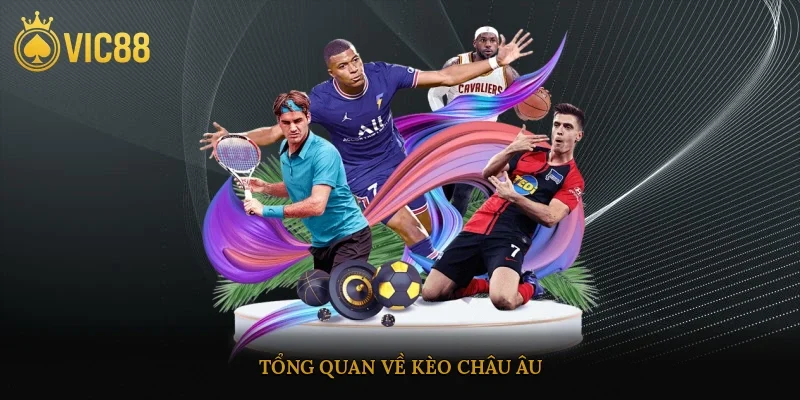 Tổng quan về kèo châu âu