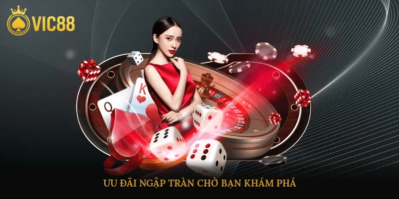 Đăng Ký Vic88 - Bước Vào Thế Giới Giải Trí Đỉnh Cao 3 Ưu đãi ngập tràn cùng bạn khám phá