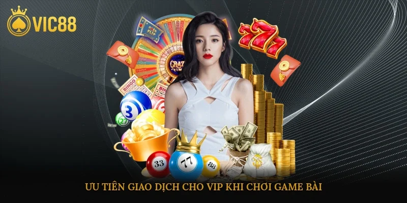 Ưu tiên giao dịch cho VIP khi chơi game bài