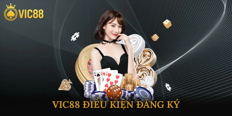 Vic88 điều kiện đăng ký
