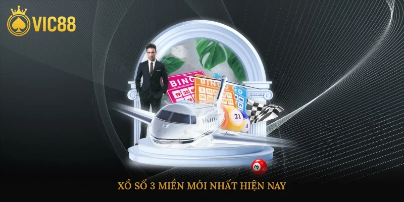 Xổ số 3 miền mới nhất hiện nay