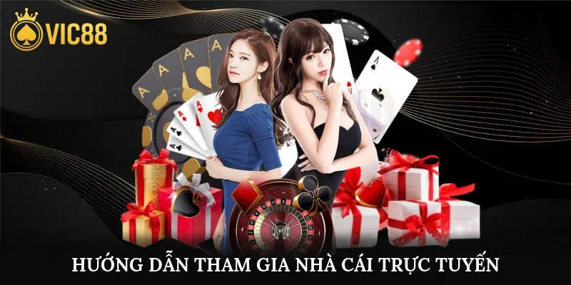 Hướng dẫn tham gia nhà cái trực tuyến