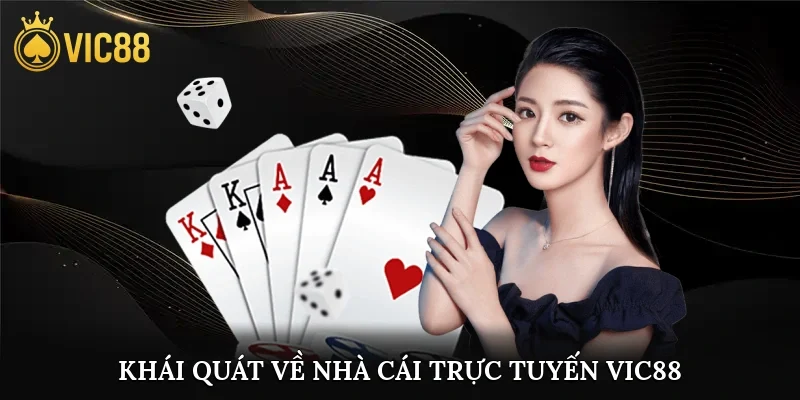 Khái quát về nhà cái trực tuyến vic88